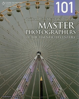 101 Quick and Easy Ideas Taken from the Master Photographers of the Twentieth Century(English, Paperback, Bamberg Matthew)