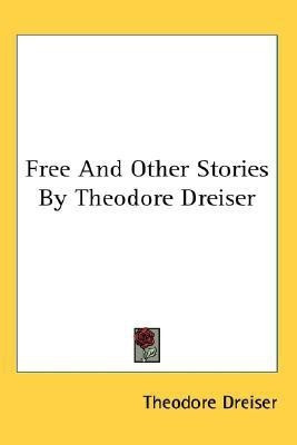 Free And Other Stories By Theodore Dreiser(English, Paperback, Dreiser Theodore)