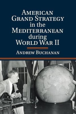 American Grand Strategy in the Mediterranean during World War II(English, Paperback, Buchanan Andrew)