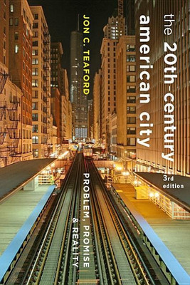 The Twentieth-Century American City(English, Paperback, Teaford Jon C.)