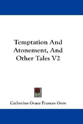 Temptation And Atonement, And Other Tales V2(English, Paperback, Gore Catherine Grace Frances)