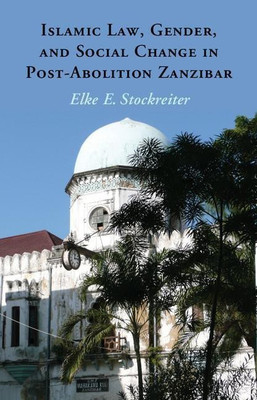 Islamic Law, Gender and Social Change in Post-Abolition Zanzibar(English, Hardcover, Stockreiter Elke E.)