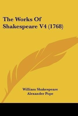 The Works Of Shakespeare V4 (1768)(English, Paperback, Shakespeare William)