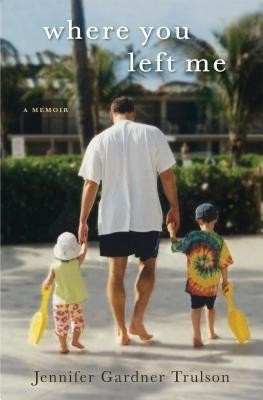 Where You Left Me(English, Hardcover, Trulson Jennifer Gardner)