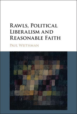 Rawls, Political Liberalism and Reasonable Faith(English, Hardcover, Weithman Paul)