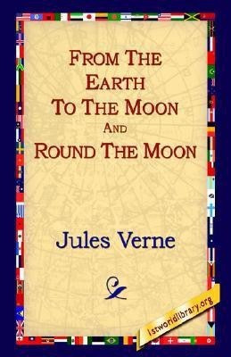 From the Earth to the Moon and Round the Moon(English, Hardcover, Verne Jules)