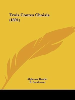 Trois Contes Choisis (1891)(English, Paperback, Daudet Alphonse)