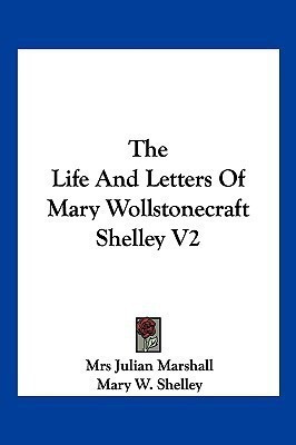 The Life And Letters Of Mary Wollstonecraft Shelley V2(English, Paperback, Marshall Julian Mrs)