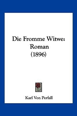 Die Fromme Witwe(German, Paperback, Perfall Karl Von)