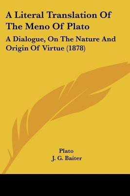 A Literal Translation Of The Meno Of Plato(English, Paperback, Plato J G)