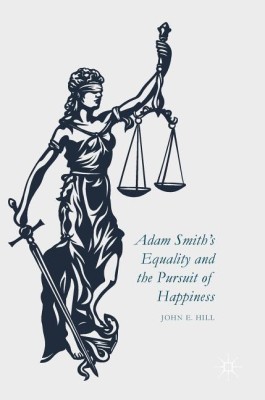 Adam Smith's Equality and the Pursuit of Happiness(English, Hardcover, Hill John E.)