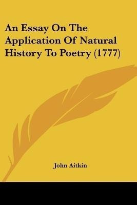 An Essay On The Application Of Natural History To Poetry (1777)(English, Paperback, Aitkin John)