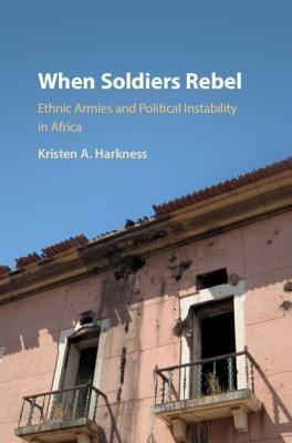 When Soldiers Rebel(English, Hardcover, Harkness Kristen A.)