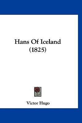 Hans Of Iceland (1825)(English, Paperback, Hugo Victor)