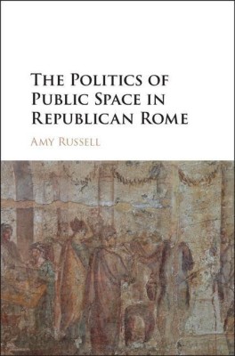 The Politics of Public Space in Republican Rome(English, Hardcover, Russell Amy)