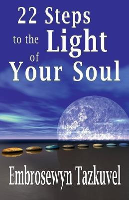 22 Steps to the Light of Your Soul(English, Paperback, Tazkuvel Embrosewyn)