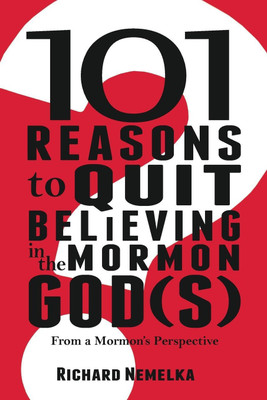 101 Reasons to Quit Believing in the Mormon God(s)(English, Paperback, Nemelka Richard)