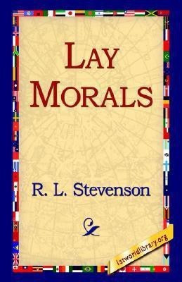 Lay Morals(English, Hardcover, Stevenson Robert Louis)