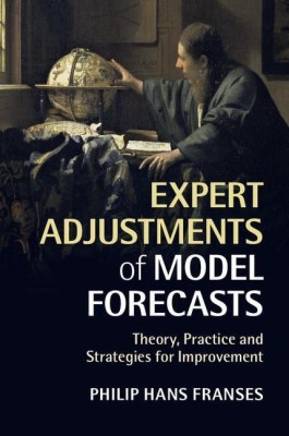 Expert Adjustments of Model Forecasts(English, Hardcover, Franses Philip Hans)