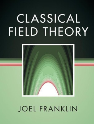 Classical Field Theory(English, Hardcover, Franklin Joel)