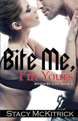 Bite Me, I'm Yours(English, Paperback, McKitrick Stacy)