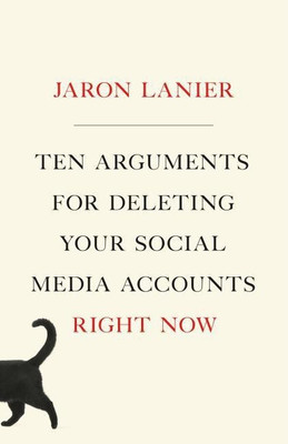 Ten Arguments for Deleting Your Social Media Accounts Right Now(English, Hardcover, Lanier Jaron)
