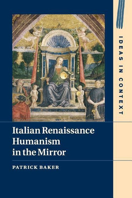 Italian Renaissance Humanism in the Mirror(English, Paperback, Baker Patrick)