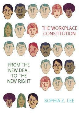 The Workplace Constitution from the New Deal to the New Right(English, Hardcover, Lee Sophia Z.)