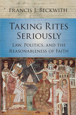 Taking Rites Seriously(English, Hardcover, Beckwith Francis J.)