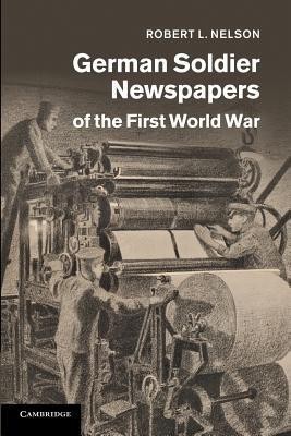 German Soldier Newspapers of the First World War(English, Paperback, Nelson Robert L.)
