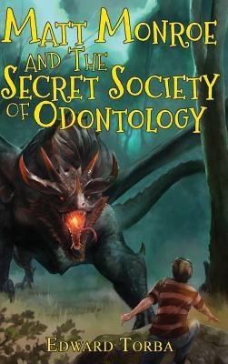 Matt Monroe and The Secret Society of Odontology(English, Hardcover, Torba Edward)