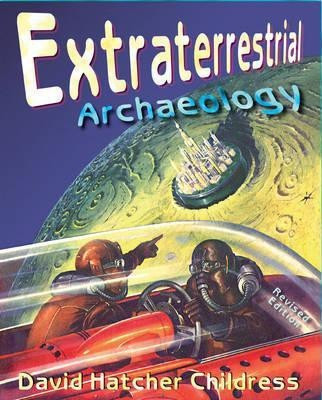 Extraterrestrial Archaeology(English, Paperback, Childress David Hatcher)