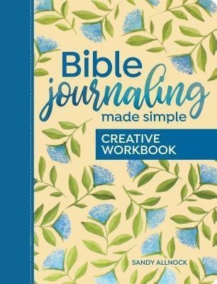Bible Journaling Made Simple Creative Workbook(English, Paperback, Allnock Sandy)