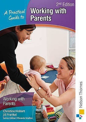 A Practical Guide to Working with Parents(English, Paperback, Hobart Christine)
