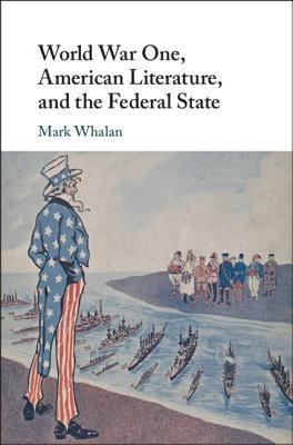 World War One, American Literature, and the Federal State(English, Hardcover, Whalan Mark)