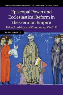 Episcopal Power and Ecclesiastical Reform in the German Empire(English, Paperback, Eldevik John)