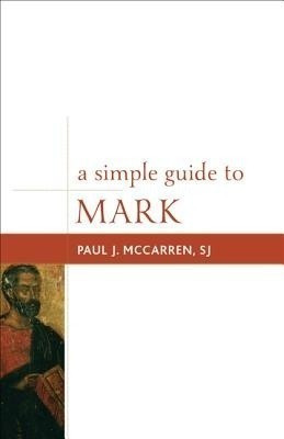A Simple Guide to Mark(English, Hardcover, SJ Paul J. McCarren,)