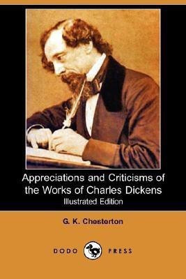 Appreciations and Criticisms of the Works of Charles Dickens (Illustrated Edition) (Dodo Press)(English, Paperback, Chesterton G K)