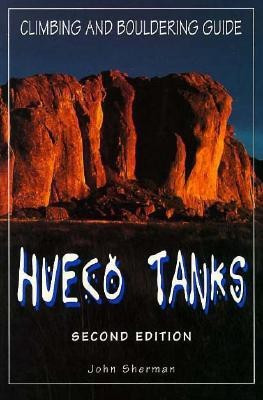 Hueco Tanks Climbing and Bouldering Guide(English, Paperback, Sherman John)