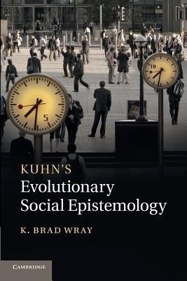 Kuhn's Evolutionary Social Epistemology(English, Paperback, Wray K. Brad)