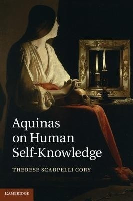 Aquinas on Human Self-Knowledge(English, Hardcover, Cory Therese Scarpelli)