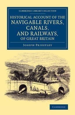 Historical Account of the Navigable Rivers, Canals, and Railways, of Great Britain(English, Paperback, Priestley Joseph)