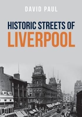 Historic Streets of Liverpool(English, Paperback, Paul David)