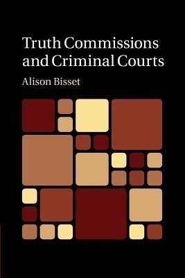 Truth Commissions and Criminal Courts(English, Paperback, Bisset Alison)