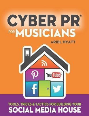 Cyber PR for Musicians(English, Paperback, Hyatt Ariel)