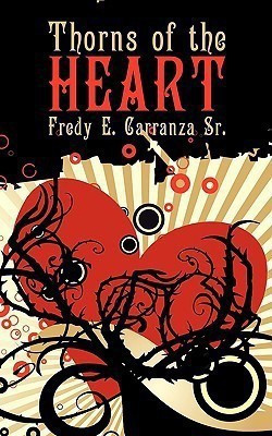 Thorns of the Heart(English, Paperback, Fredy E. Carranza Sr.)