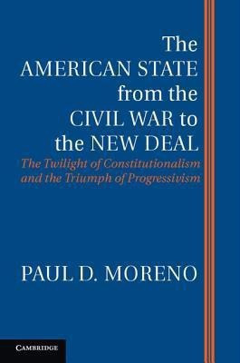 The American State from the Civil War to the New Deal(English, Hardcover, Moreno Paul D.)