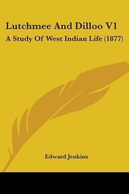 Lutchmee And Dilloo V1(English, Paperback, Jenkins Edward QC)