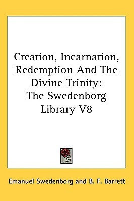 Creation, Incarnation, Redemption And The Divine Trinity(English, Paperback, Swedenborg Emanuel)