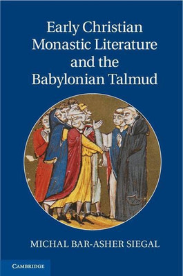 Early Christian Monastic Literature and the Babylonian Talmud(English, Hardcover, Bar-Asher Siegal Michal)